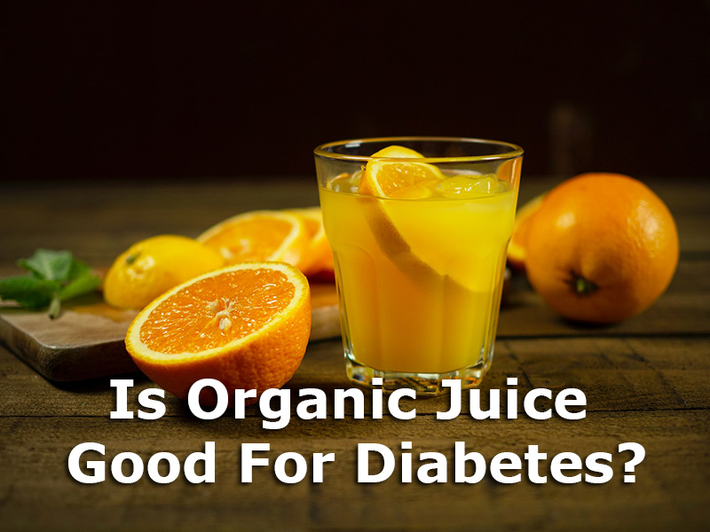 Is Organic Juice Good For Diabetes